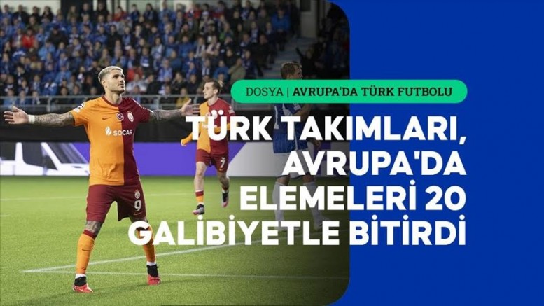 Türk futbol takımları, Avrupa'da elemeleri 24 maçta 20 galibiyetle bitirdi