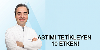ASTIMI TETİKLEYEN 10 ETKEN!