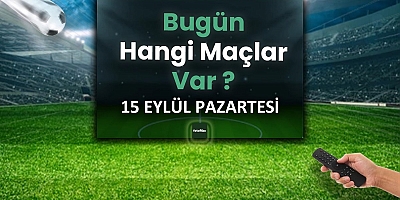 Bugünkü Maçlar 15 Eylül 2025 Pazartesi | Süper Lig, Avrupa ve Asya’da Futbol Heyecanı